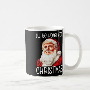Mug Je serai à la maison pour Noël Père Noël drôle Tru