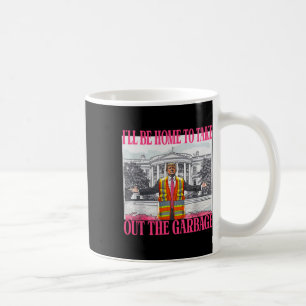 Mug Je serai à la maison pour sortir les ordures Drôle
