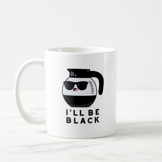Mug Je serai Black Funny Coffee Pot Pun (Gauche)