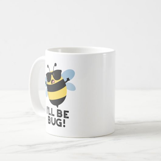 Mug Je serai Bug Funny Movie Phrase Bee Pun (Devant gauche)