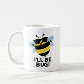 Mug Je serai Bug Funny Movie Phrase Bee Pun (Gauche)