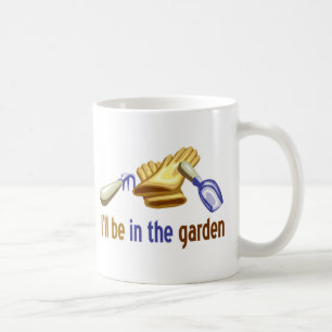 Mug Je serai dans le jardin : pour le jardinier ou