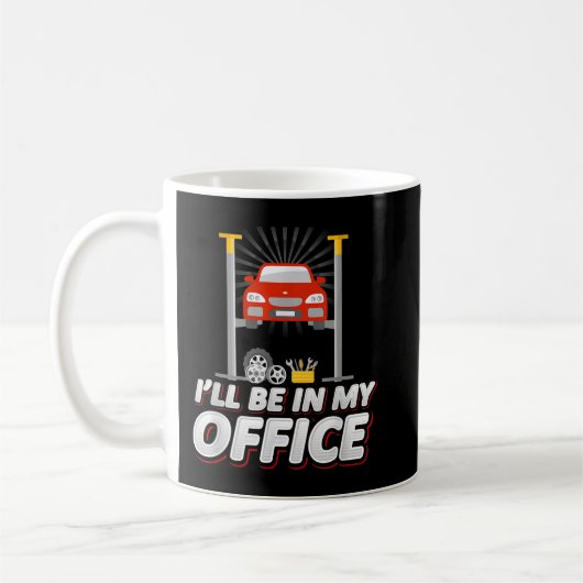 Mug Je serai dans mon bureau, Funny Garage Car Mechani (Gauche)