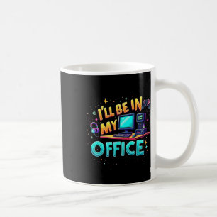 Mug Je serai dans mon bureau - Nerd de matériel de jeu