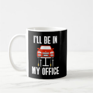 Mug Je serai dans mon garage de bureau Mécaniciens aut