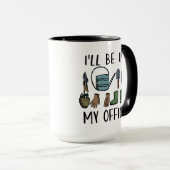 Mug Je serai dans My Office Gardening Tools Funny (Devant droit)
