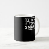 Mug Je serai plus gentil si tu es plus malin (Devant droit)