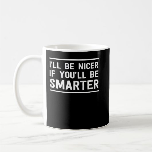 Mug Je serai plus gentil si tu es plus malin (Gauche)