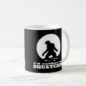 Mug Je serais plutôt Squatchin (Devant droit)