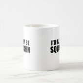 Mug Je serais plutôt Squatchin ! (Centre)