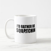 Mug Je serais plutôt Squatchin ! (Gauche)