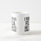 Mug Je souhaite que j'aie été Felicia Felicia (Centre)