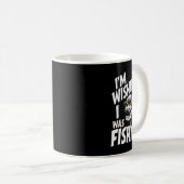 Mug Je souhaite que je pêchais  (Devant droit)