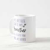 Mug Je souris parce que tu es ma Stepmère (Devant gauche)