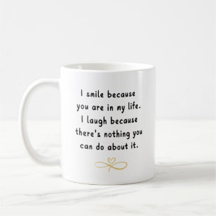 Mug Je souris parce que vous êtes dans ma vie - Person