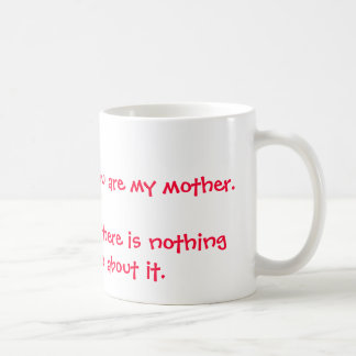 Mug Je souris parce que vous êtes ma mère. Je ris le