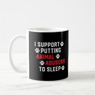 Mug Je soutiens l'idée de mettre les abuseurs d'animau