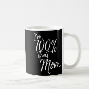 Mug Je suis à 100% que ce t-shirt de maman est drôle m
