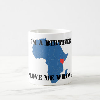 Mug Je suis A BIRTHER, ME PROUVE MAL