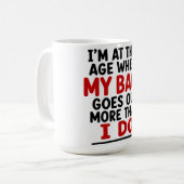 MUG JE SUIS À CET ÂGE OÙ MON DOS ME LÂCHE PLUS SOUVENT (Devant gauche)