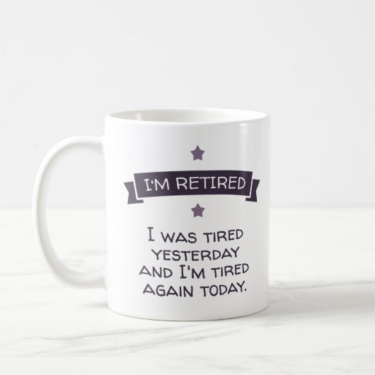 Mug Je suis à la retraite. J'étais fatigué hier... (Gauche)