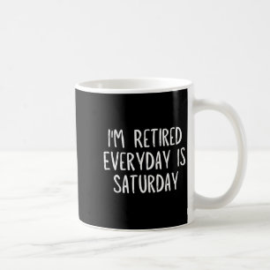 Mug Je suis à la retraite tous les jours c'est samedi