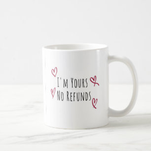 Mug Je suis à vous Aucun remboursement Saint Valentin 