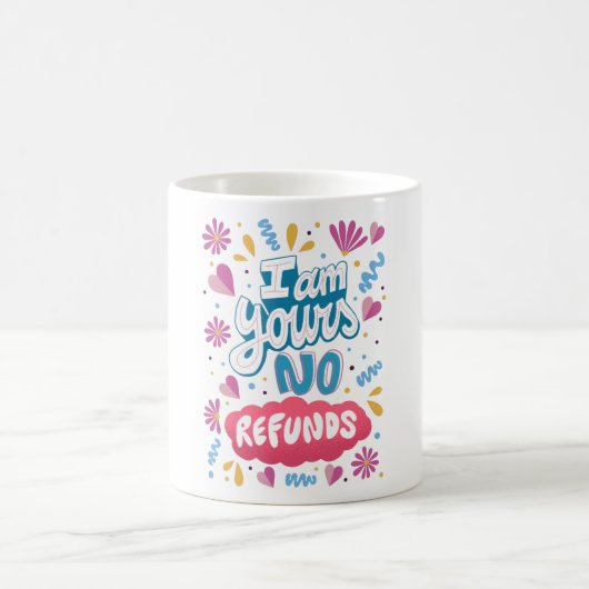 Mug Je suis à vous, pas de remboursement (Centre)