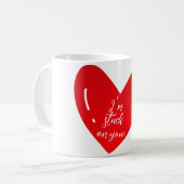 Mug Je suis accroché à toi message sur une forme de cœ (Devant gauche)