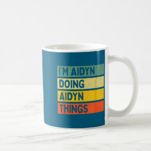 Mug Je suis Aidyn Faisant des Choses d'Aidyn Drôle Cit