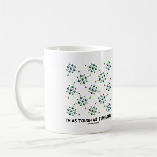 Mug Je suis aussi dur que Tungsten Chemistry Humour Me