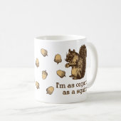 Mug Je suis aussi organisé qu'un écureuil (Devant droit)