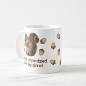 Mug Je suis aussi organisé qu'un écureuil (Devant gauche)