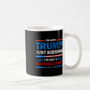Mug Je suis avec Trump et je ne suis pas un Idiot Sar