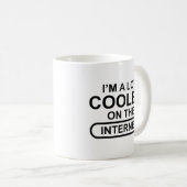 Mug Je Suis Beaucoup Plus Cool Sur Internet (Devant droit)