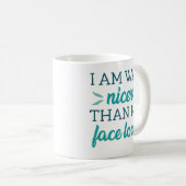 Mug Je Suis Bien Plus Sympa Que Mon Visage (Devant droit)