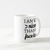 Mug Je Suis Bien Plus Sympa Que Mon Visage (Devant droit)