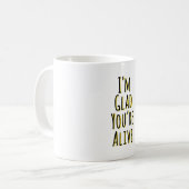 Mug Je suis content que tu sois vivant (Devant gauche)