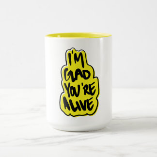 Mug Je suis content que tu sois vivant