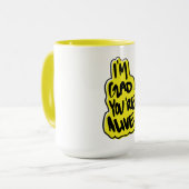 Mug Je suis content que tu sois vivant (Devant gauche)