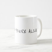 Mug Je suis content que tu sois vivant (Devant droit)