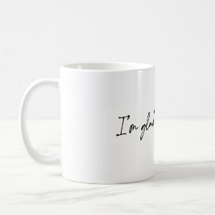 Mug Je suis content que tu sois vivant