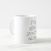 Mug Je suis content que tu sois vivant (Devant gauche)