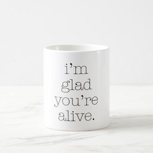 Mug Je suis content que tu sois vivant (Centre)