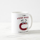 Mug Je suis d'aimant étrange (Devant droit)