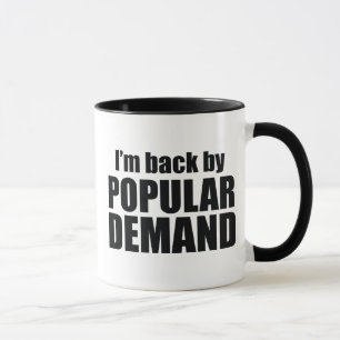 Mug Je suis de retour par la demande populaire