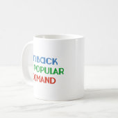 Mug Je suis de retour par la demande populaire (Devant gauche)