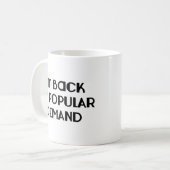Mug Je suis de retour par la demande populaire (Devant gauche)