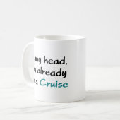 Mug je suis déjà en croisière (Devant gauche)