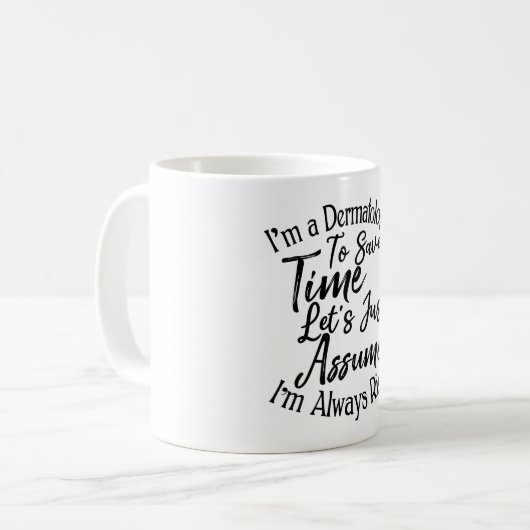 Mug Je suis dermatologue pour gagner du temps (Devant gauche)